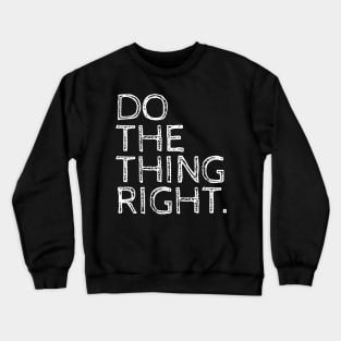 Do the thing right Crewneck Sweatshirt